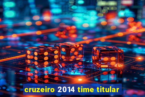 cruzeiro 2014 time titular